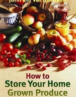 John Harrison: How to Store Your Home Grown Produce [2017] paperback Online