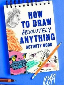 Ilya: How to Draw Absolutely Anything Activity Book [2018] paperback For Sale