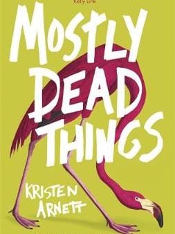 Kristen Arnett: Mostly Dead Things [2020] hardback Sale