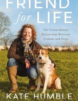 Kate Humble: Friend For Life [2017] paperback For Cheap