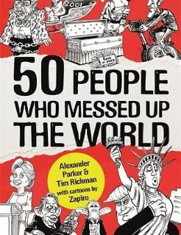 Alexander Parker: 50 People Who Messed up the World [2017] paperback on Sale