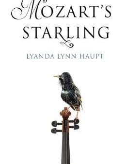 Lyanda Lynn Haupt: Mozart s Starling [2017] hardback Online