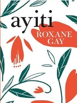 Roxane Gay: Ayiti [2018] hardback For Cheap